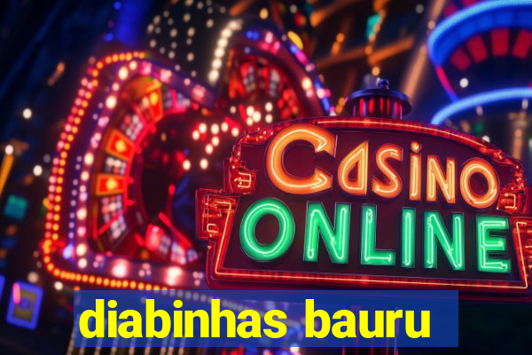 diabinhas bauru